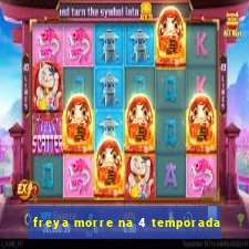 freya morre na 4 temporada